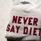 R＆D.M.Co-　NEVER SAY DIET SWEAT SHIRT