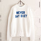 R＆D.M.Co-　NEVER SAY DIET SWEAT SHIRT