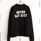 R＆D.M.Co-　NEVER SAY DIET SWEAT SHIRT